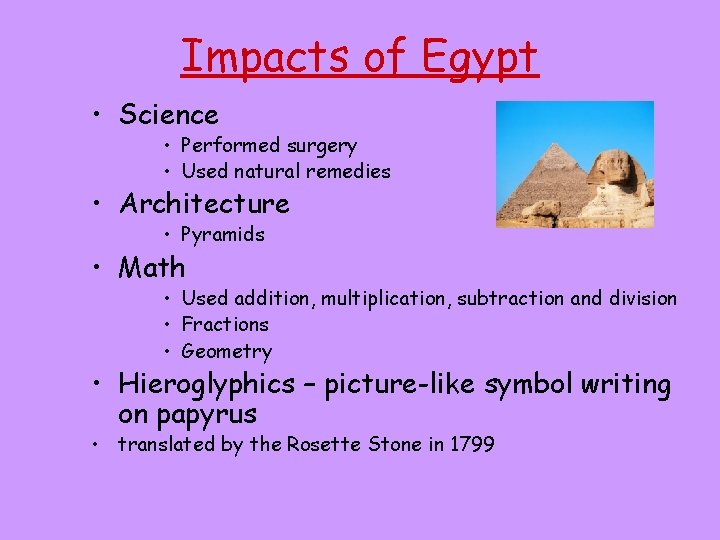 Impacts of Egypt • Science • Performed surgery • Used natural remedies • Architecture