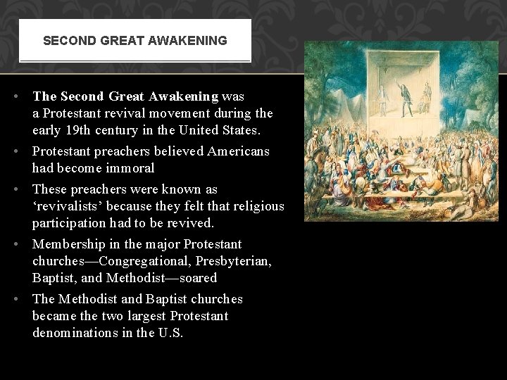 SECOND GREAT AWAKENING • The Second Great Awakening was a Protestant revival movement during