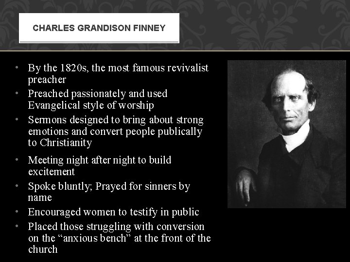 CHARLES GRANDISON FINNEY • By the 1820 s, the most famous revivalist preacher •