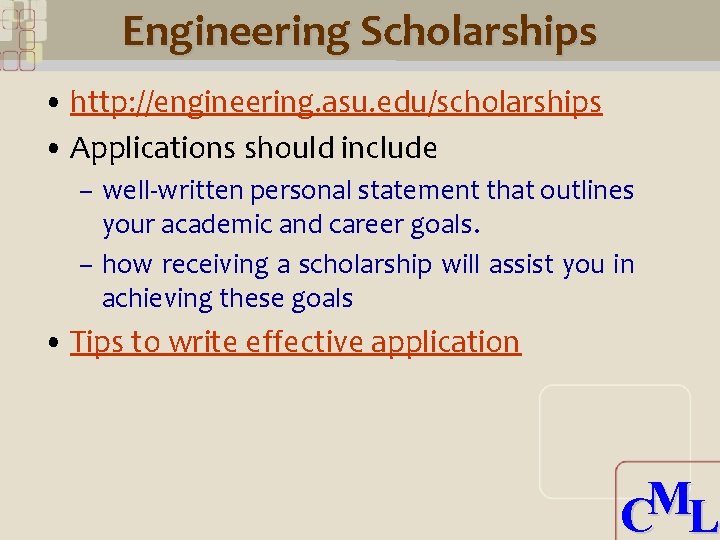 Engineering Scholarships • http: //engineering. asu. edu/scholarships • Applications should include – well-written personal