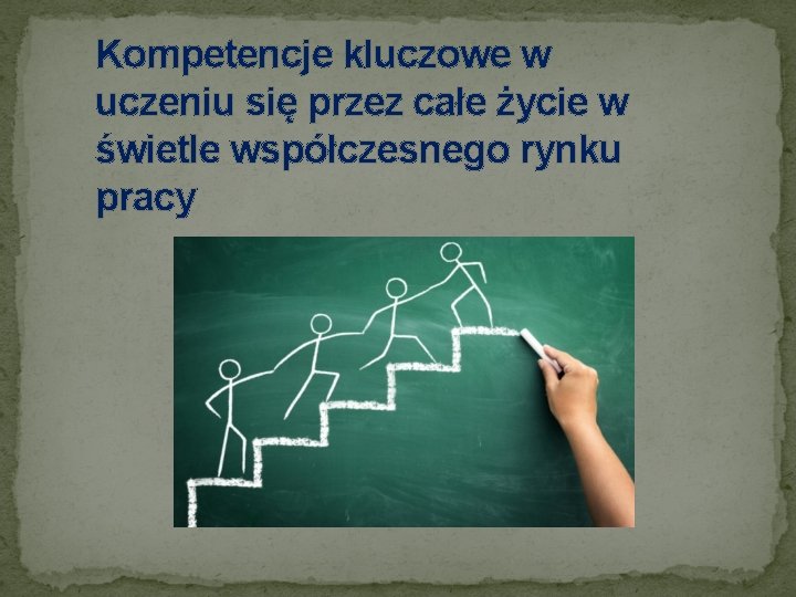 Kompetencje kluczowe w uczeniu się przez całe życie w świetle współczesnego rynku pracy 