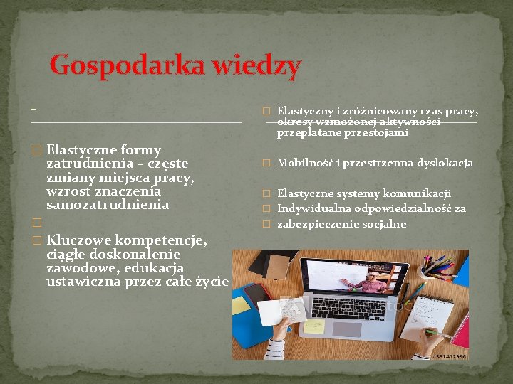 Gospodarka wiedzy - � Elastyczny i zróżnicowany czas pracy, okresy wzmożonej aktywności przeplatane przestojami