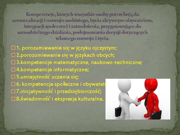 Kompetencje, których wszystkie osoby potrzebują do samorealizacji i rozwoju osobistego, bycia aktywnym obywatelem, integracji