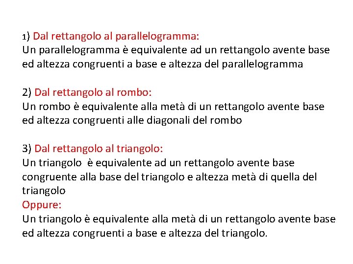 1) Dal rettangolo al parallelogramma: Un parallelogramma è equivalente ad un rettangolo avente base