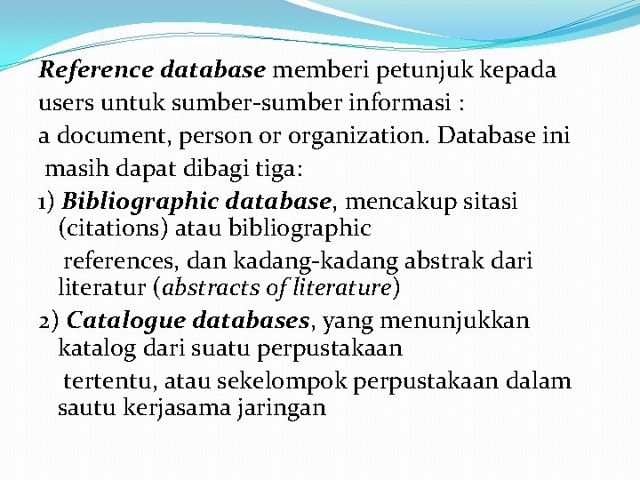 Reference database memberi petunjuk kepada users untuk sumber-sumber informasi : a document, person or Reference database memberi petunjuk kepada users untuk sumber-sumber informasi : a document, person or