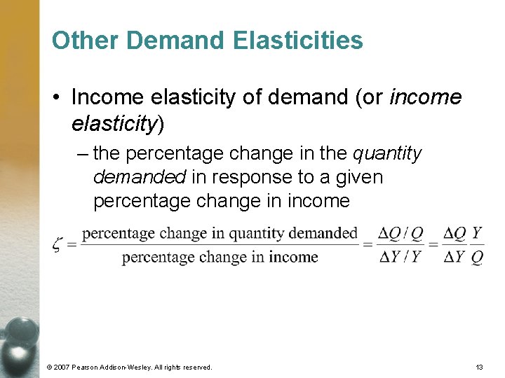 Other Demand Elasticities • Income elasticity of demand (or income elasticity) – the percentage Other Demand Elasticities • Income elasticity of demand (or income elasticity) – the percentage