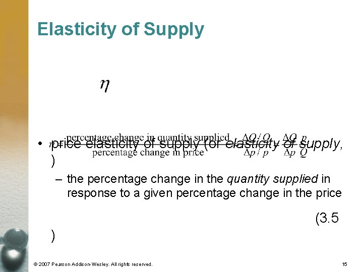 Elasticity of Supply • price elasticity of supply (or elasticity of supply, ) – Elasticity of Supply • price elasticity of supply (or elasticity of supply, ) –