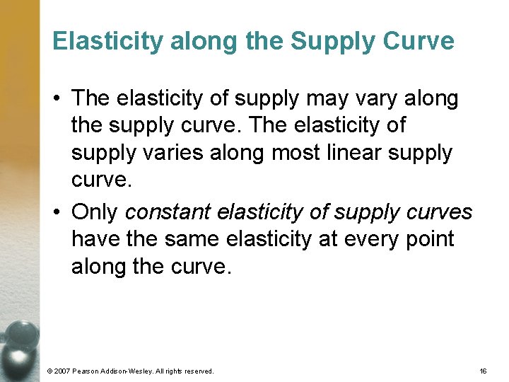 Elasticity along the Supply Curve • The elasticity of supply may vary along the Elasticity along the Supply Curve • The elasticity of supply may vary along the