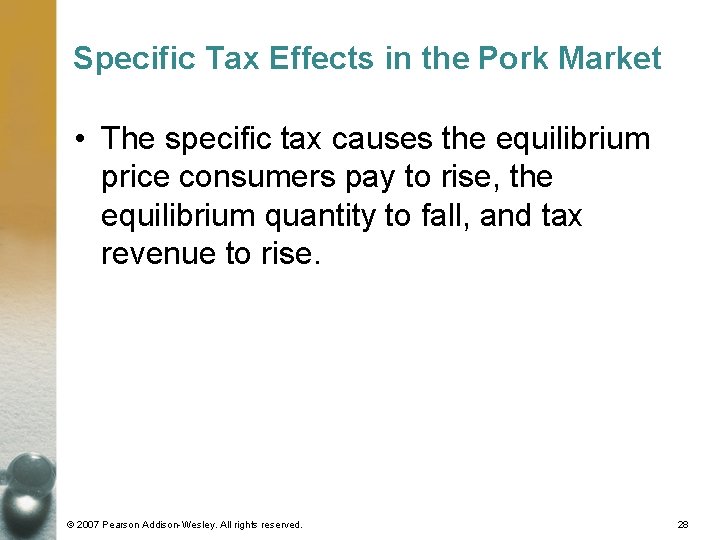 Specific Tax Effects in the Pork Market • The specific tax causes the equilibrium Specific Tax Effects in the Pork Market • The specific tax causes the equilibrium