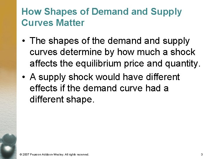 How Shapes of Demand Supply Curves Matter • The shapes of the demand supply How Shapes of Demand Supply Curves Matter • The shapes of the demand supply
