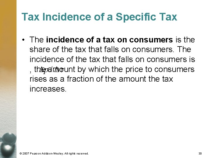 Tax Incidence of a Specific Tax • The incidence of a tax on consumers Tax Incidence of a Specific Tax • The incidence of a tax on consumers