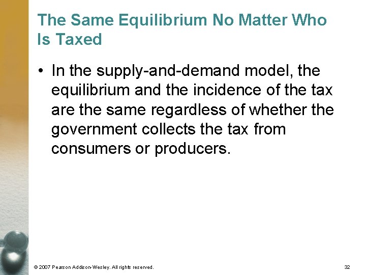 The Same Equilibrium No Matter Who Is Taxed • In the supply-and-demand model, the The Same Equilibrium No Matter Who Is Taxed • In the supply-and-demand model, the