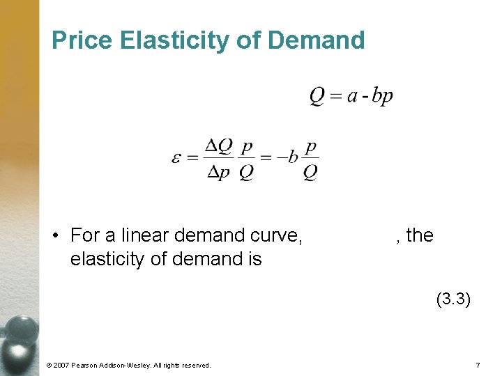 Price Elasticity of Demand • For a linear demand curve, elasticity of demand is Price Elasticity of Demand • For a linear demand curve, elasticity of demand is