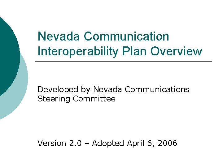 Nevada Communication Interoperability Plan Overview Developed by Nevada Communications Steering Committee Version 2. 0