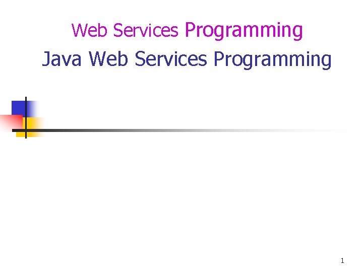 Web Services Programming Java Web Services Programming 1 