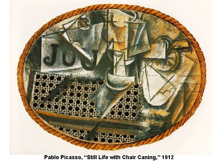 Pablo Picasso, “Still Life with Chair Caning, ” 1912 