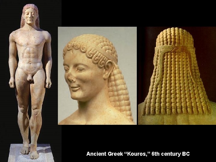 Ancient Greek “Kouros, ” 6 th century BC 