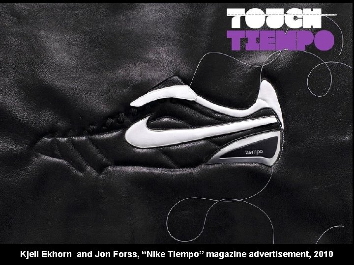 Kjell Ekhorn and Jon Forss, “Nike Tiempo” magazine advertisement, 2010 