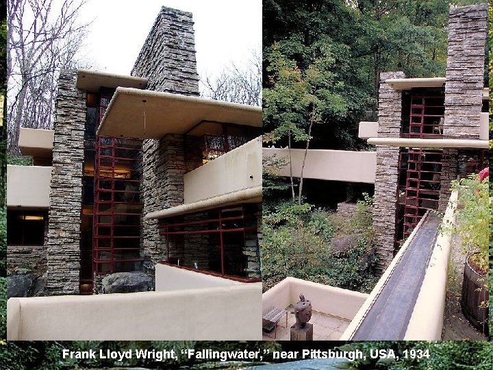 Frank Lloyd Wright, “Fallingwater, ” near Pittsburgh, USA, 1934 