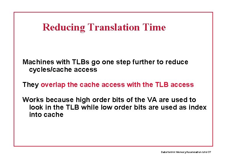 Reducing Translation Time Machines with TLBs go one step further to reduce cycles/cache access