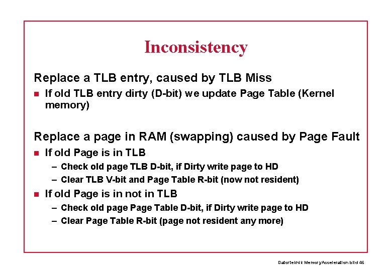 Inconsistency Replace a TLB entry, caused by TLB Miss If old TLB entry dirty