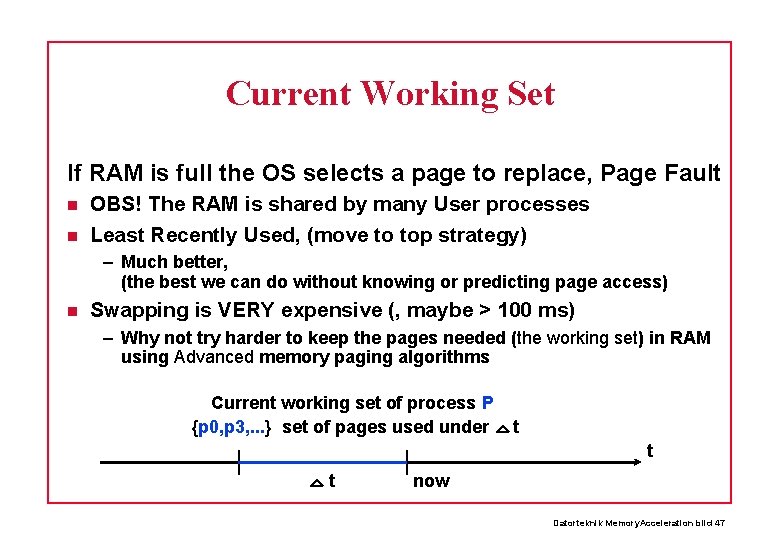 Current Working Set If RAM is full the OS selects a page to replace,