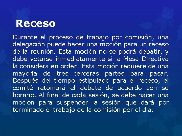 Receso Durante el proceso de trabajo por comisión, una delegación puede hacer una moción