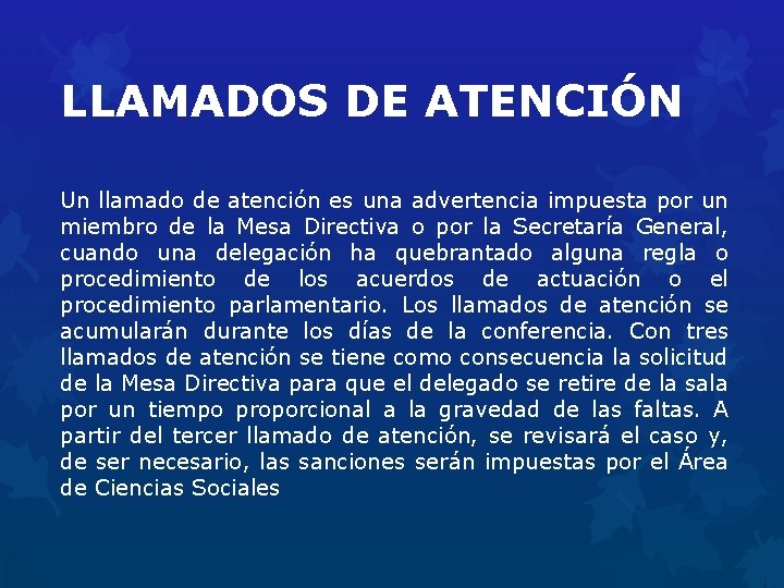 LLAMADOS DE ATENCIÓN Un llamado de atención es una advertencia impuesta por un miembro