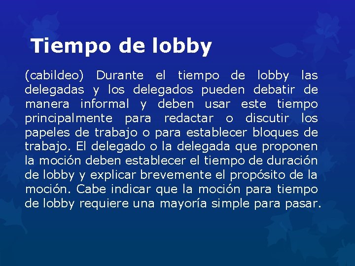 Tiempo de lobby (cabildeo) Durante el tiempo de lobby las delegadas y los delegados