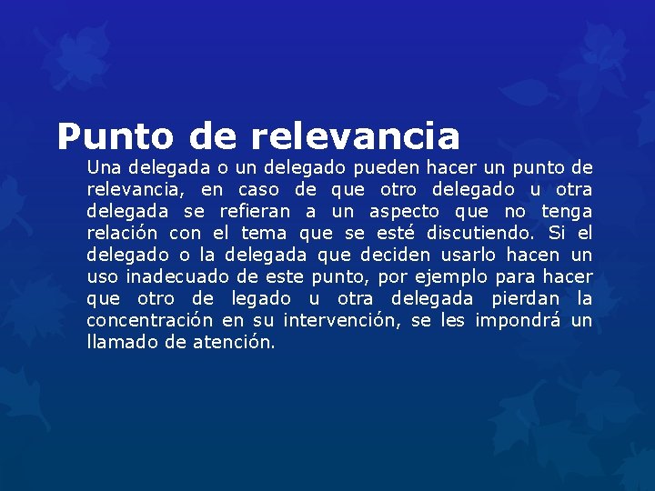 Punto de relevancia Una delegada o un delegado pueden hacer un punto de relevancia,