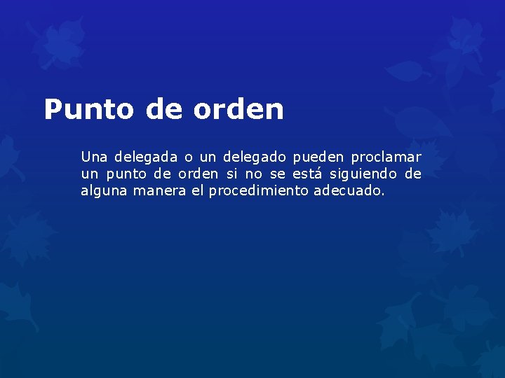 Punto de orden Una delegada o un delegado pueden proclamar un punto de orden