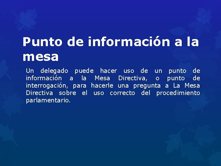 Punto de información a la mesa Un delegado puede hacer uso de un punto