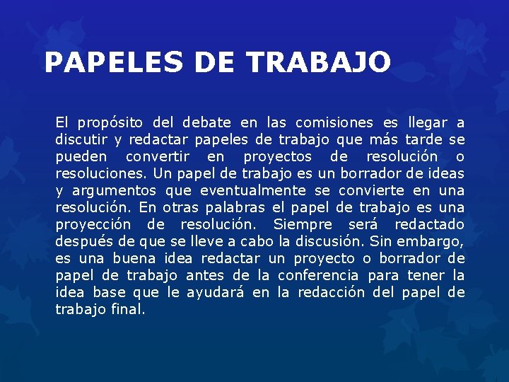 PAPELES DE TRABAJO El propósito del debate en las comisiones es llegar a discutir