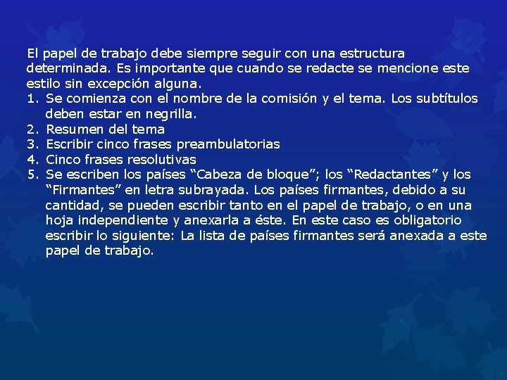 El papel de trabajo debe siempre seguir con una estructura determinada. Es importante que