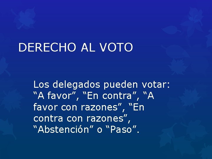 DERECHO AL VOTO Los delegados pueden votar: “A favor”, “En contra”, “A favor con