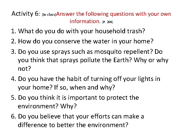 Activity 6: (in class)Answer the following questions with your own information. (P. 204) 1.