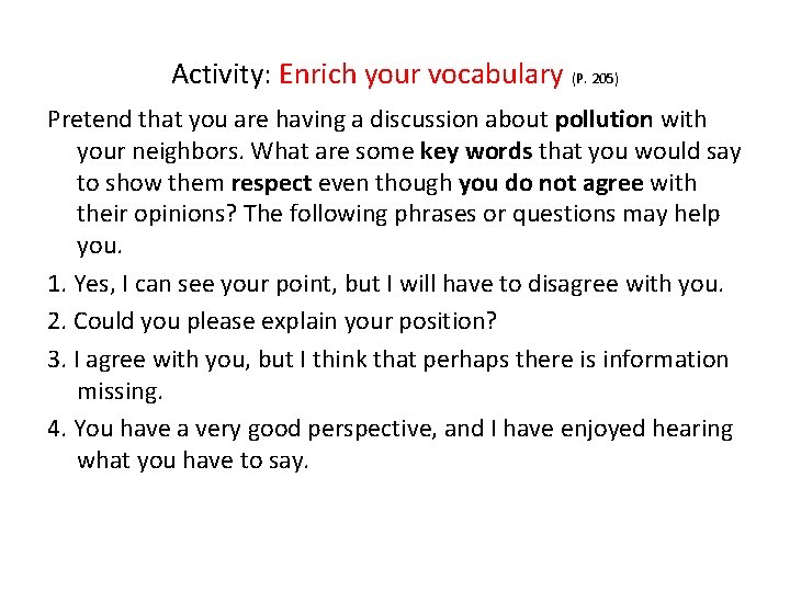 Activity: Enrich your vocabulary (P. 205) Pretend that you are having a discussion about