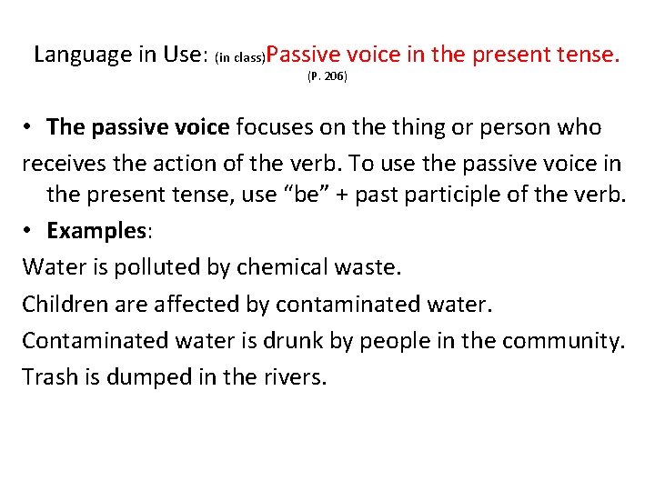 Language in Use: (in class)Passive voice in the present tense. (P. 206) • The