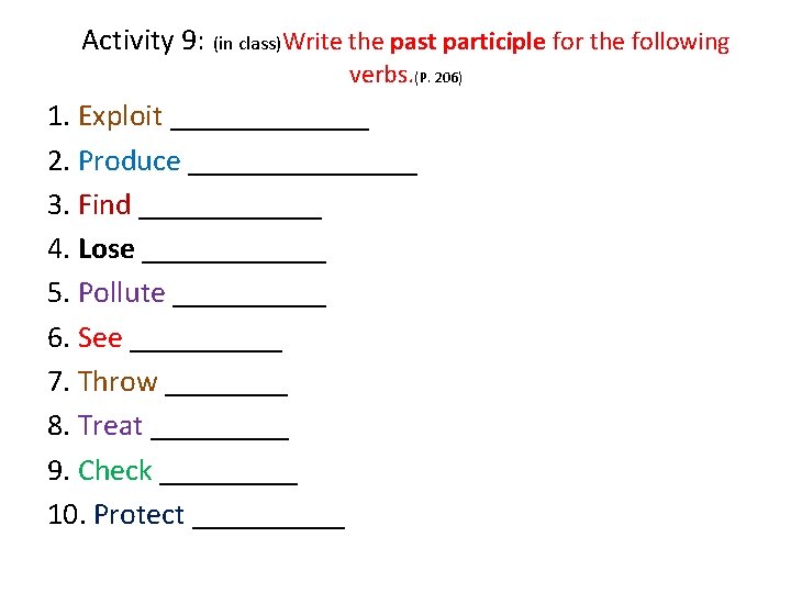 Activity 9: (in class)Write the past participle for the following verbs. (P. 206) 1.