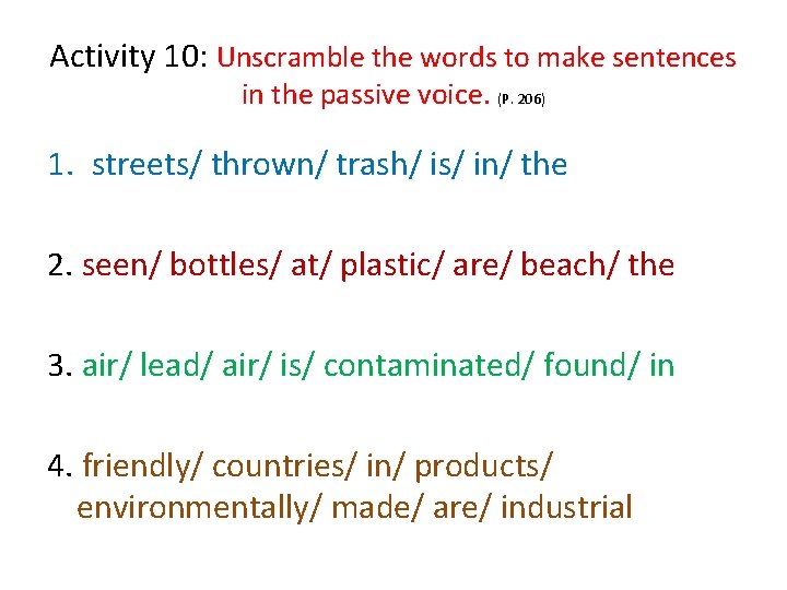 Activity 10: Unscramble the words to make sentences in the passive voice. (P. 206)