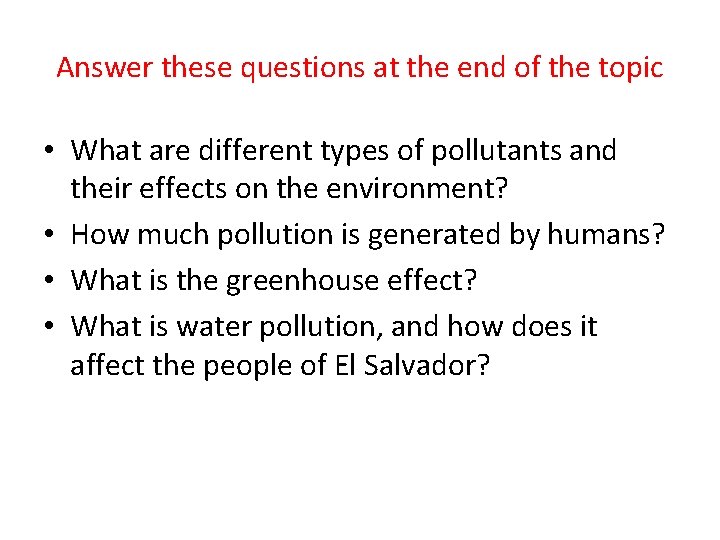 Answer these questions at the end of the topic • What are different types