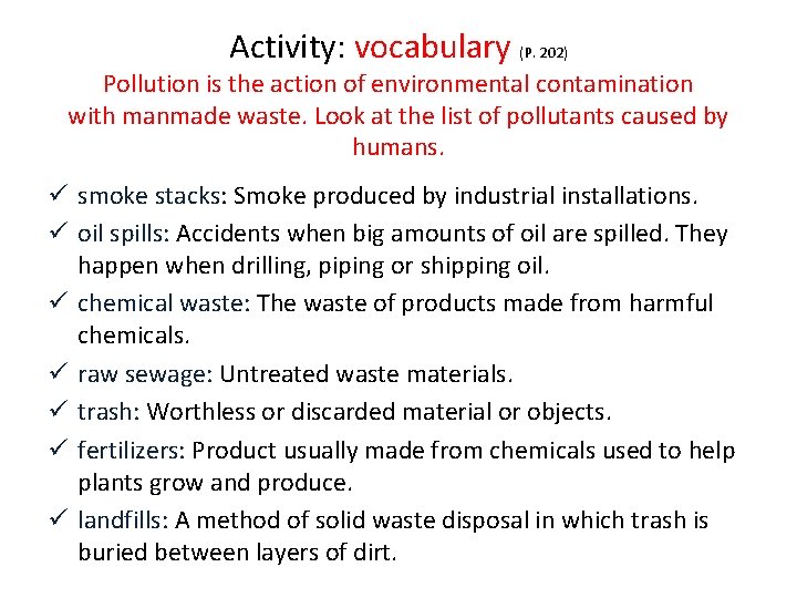 Activity: vocabulary (P. 202) Pollution is the action of environmental contamination with manmade waste.