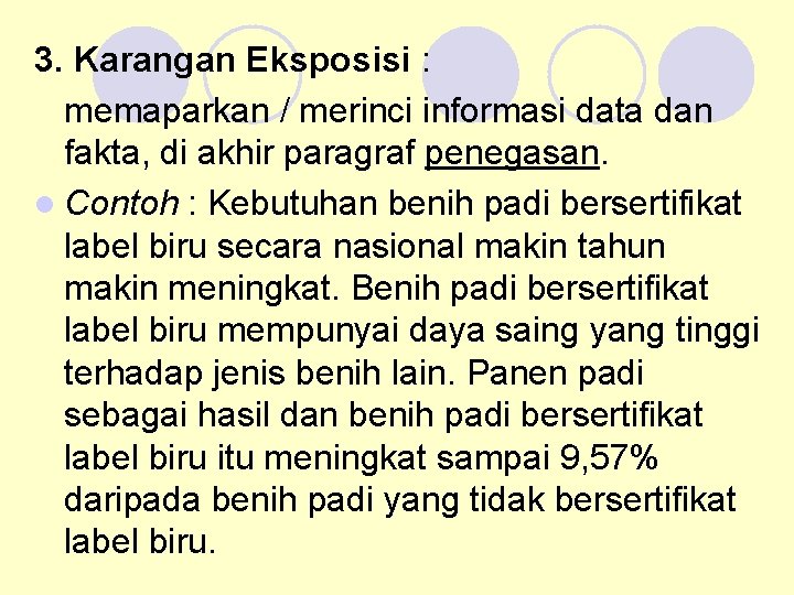 3. Karangan Eksposisi : memaparkan / merinci informasi data dan fakta, di akhir paragraf