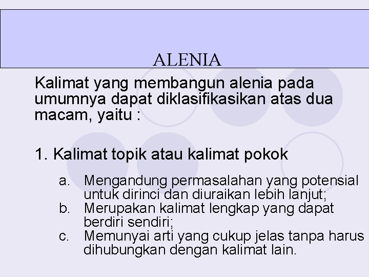 ALENIA Kalimat yang membangun alenia pada umumnya dapat diklasifikasikan atas dua macam, yaitu :