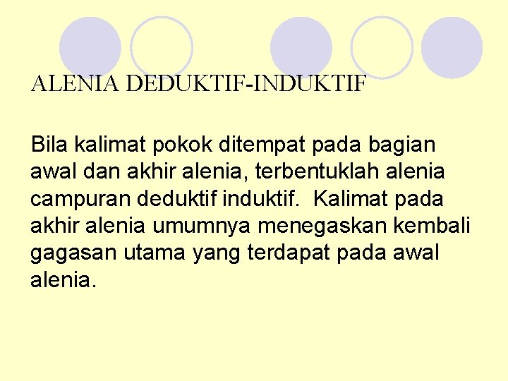 ALENIA DEDUKTIF-INDUKTIF Bila kalimat pokok ditempat pada bagian awal dan akhir alenia, terbentuklah alenia