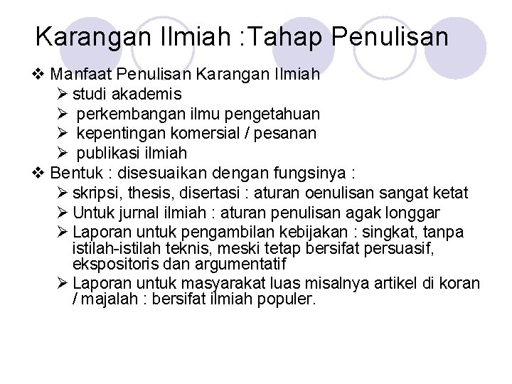 Karangan Ilmiah : Tahap Penulisan v Manfaat Penulisan Karangan Ilmiah Ø studi akademis Ø