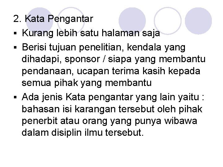 2. Kata Pengantar § Kurang lebih satu halaman saja § Berisi tujuan penelitian, kendala