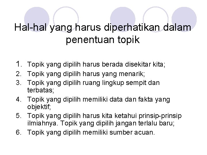 Hal-hal yang harus diperhatikan dalam penentuan topik 1. Topik yang dipilih harus berada disekitar