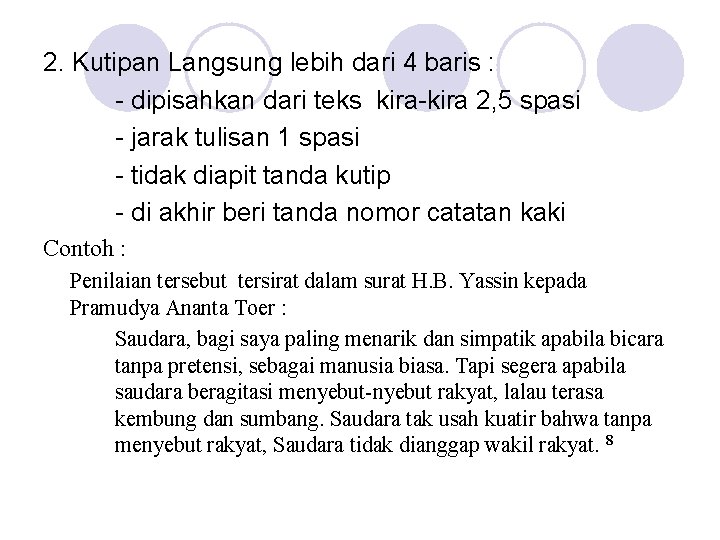 2. Kutipan Langsung lebih dari 4 baris : - dipisahkan dari teks kira-kira 2,