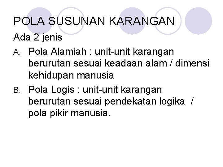 POLA SUSUNAN KARANGAN Ada 2 jenis A. Pola Alamiah : unit-unit karangan berurutan sesuai